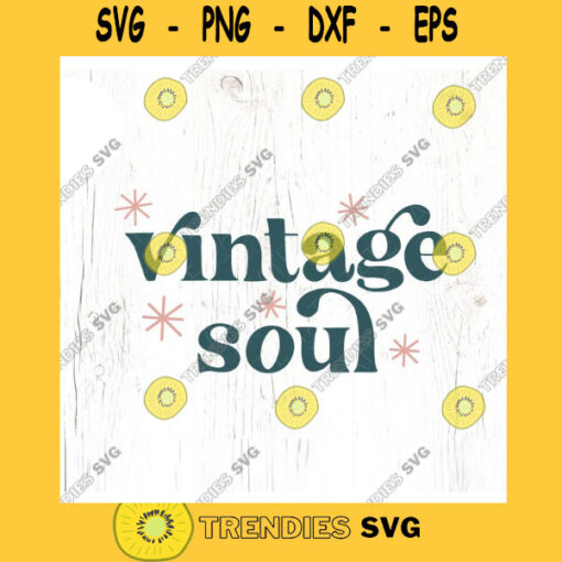 Vintage soul SVG cut file Boho Thrifting antiquing svg Old soul svg for t shirt Retro Vintage lover svg Commercial Use Digital File