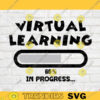 Virtual Learning in progress svg Virtual Learning svg teaching svg Back to school svg Chool shirt svg Silhouette Instant Download 589 copy