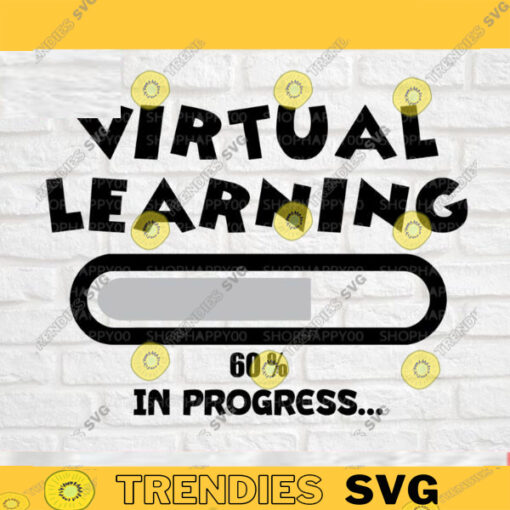 Virtual Learning in progress svg Virtual Learning svg teaching svg Back to school svg Chool shirt svg Silhouette Instant Download 589 copy