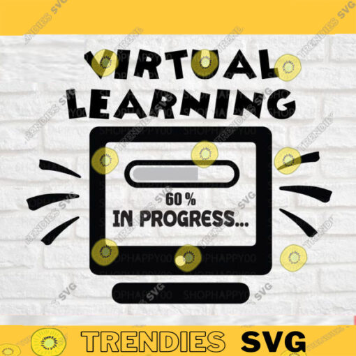 Virtual Learning in progress svg Virtual Learning svg teaching svg Back to school svg Chool shirt svg Silhouette Instant Download 605 copy