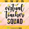 Virtual Teacher Squad svg Funny Online Teaching SVG Teacher 2020 svg Teacher Back To School svg Teacher Shirt svg Online Teacher svg Design 408