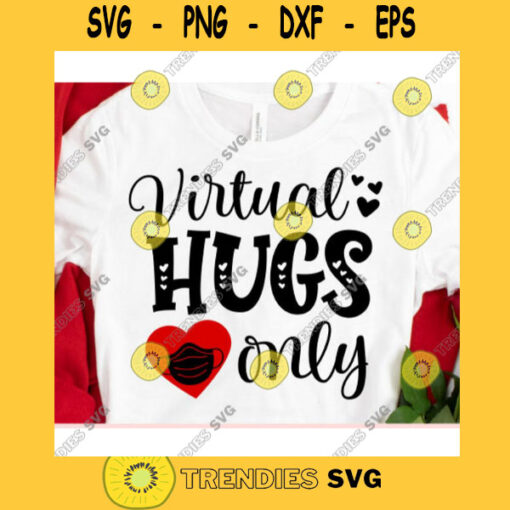 Virtual hugs only svgVirtual hugs only shirt svgValentines Day 2021 svgValentines Day cut fileValentine saying svg