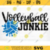 Volleyball Junkie Svg Cut File Vector Printable Clipart Love Volleyball Svg Volleyball Fan Quote Shirt Svg Volleyball Life Svg Design 1124 copy
