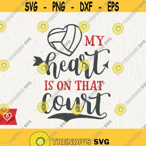 Volleyball Svg My Heart Is On That Court Png Volleyball Mom Svg Cricut Instant Download Svg Cut File Volleyball Cheer Svg T Shirt Design Design 475