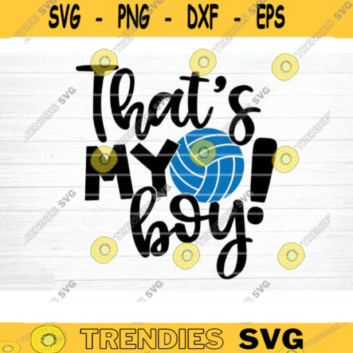 Volleyball Thats My Boy Svg Cut File Vector Printable Clipart Love Volleyball Svg Volleyball Fan Quote Shirt Svg Volleyball Life Svg Design 1118 copy