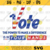 Vote the power to make a difference is in your hands SVGPNGEPS digital file 316