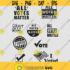 Votes Matter Presidential Election I Voted Bundle Collection SVG PNG EPS File For Cricut Silhouette Cut Files Vector Digital File