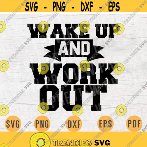 Wake Up and Work Out Gym Svg Cricut Cut Files Digital Svg Sport Art Gym Vector INSTANT DOWNLOAD Cameo File Svg Iron On Shirt n263 Design 551.jpg