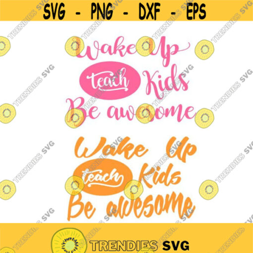 Wake up teach kids be awesome School Cuttable Design SVG PNG DXF eps Designs Cameo File Silhouette Design 879