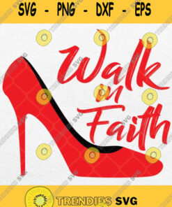 Walk In Faith Based Apparel Plus Size Christian Believer Svg Png Dxf Eps