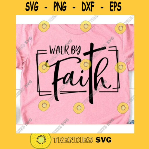 Walk by faith svgFaith cross svgChristian tshirt svgFaith clipartFaith shirt svgFaith cross script svgFaith cross vectorJesus svg