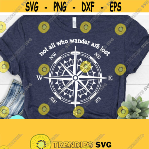 Wanderlust Svg Not All Who Wander Are Lost Shirt Camping Life Svg Dxf Eps Png Silhouette Cricut Cameo Digital Adventure Svg Design 467