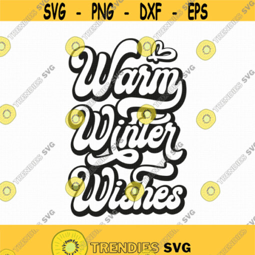 Warm Winter Wishes Svg Png Eps Pdf Files Christmas Coffee Svg Christmas Saying Svg Winter Quote Svg Cricut Silhouette Design 195