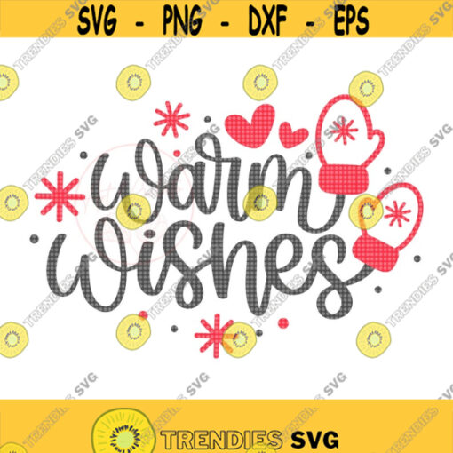 Warm Wishes SVG Warm Winter Wishes SVG Winter Svg Christmas Svg Holiday Sign Svg Winter Sign Svg Christmas Shirt Svg Winter Mittens Design 484
