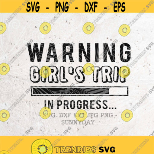 Warning Girls Trip In Progress SvgGirls Trip SvgGirls WeekendGirls PartySilhouettePrint VinylCricut Cut SVGStickerT shirt Design Design 203