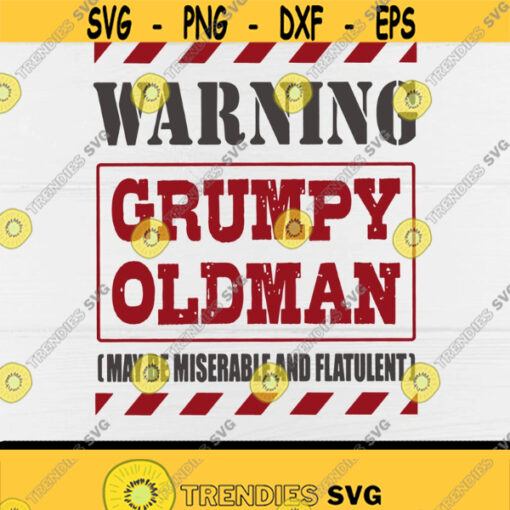 Warning Grumpy Oldman svgMay be Miserable and FlatulentDigital DownloadPrintCut Files Design 98