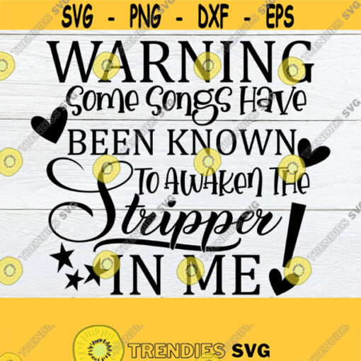 Warning Some Songs Have Been Known to Awaken The Stripper In Me Adult Humor svg Adult Dance Stripper Song Love Dancing Funny Dance SVG Design 806