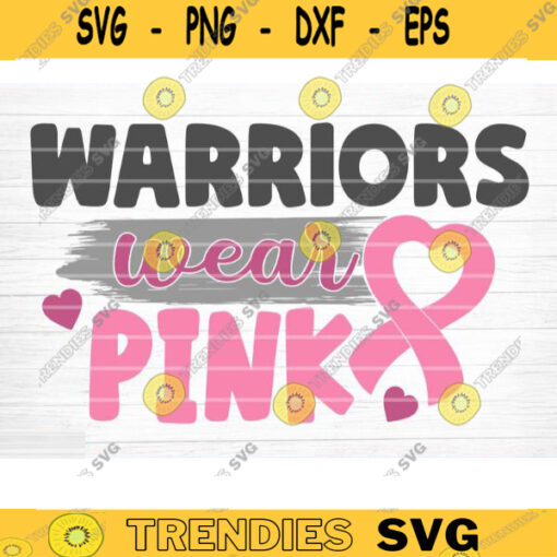 Warriors Wear Pink SVG Cut File Vector Printable Clipart Cancer Shirt Print Svg Cancer Awareness Breast Cancer SVG Bundle Design 1101 copy