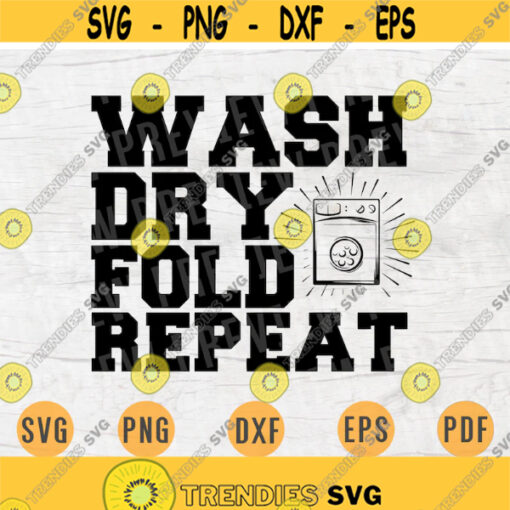 Wash Dry Fold Repeat Laundry SVG Quotes Svg Cricut Cut Files Laundry INSTANT DOWNLOAD Cameo Laundry Dxf Eps Iron On Shirt n428 Design 912.jpg