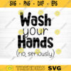 Wash Your Hands No Seriously Svg File Vector Printable Clipart Bathroom Humor Svg Funny Bathroom Quote Bathroom Sign Design 832 copy