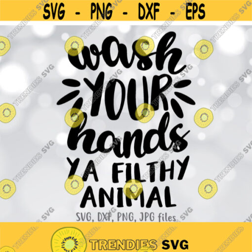 Wash Your Hands Ya Filthy Animal svg Hand Wash Sign svg Funny Bathroom Sign svg Kids Bathroom Sign Silhouette Cricut Cut file Design 376