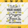 Wash your hands and say your prayers because Jesus and germs are everywhere Cut File in SVG DXF PNG Bathroom Printable Wash Quotes Design 166