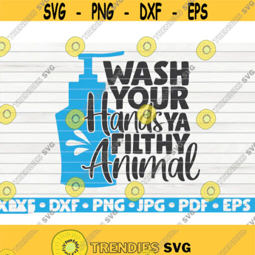 Wash your hands ya filthy animal SVG Bathroom Humor Cut File clipart printable vector commercial use instant download Design 405