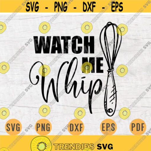 Watch Me Whip SVG File Kitchen Quote Svg Cricut Cut Files Kitchen Art Vector INSTANT DOWNLOAD Cameo File Svg Iron On Shirt n172 Design 359.jpg