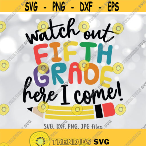 Watch Out Fifth Grade Here I Come SVG 5th Grade svg Kids School Shirt svg Boys Girls Back To School svg First Day Of School svg Design 675
