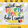 Watch Out Fourth Grade Here I Come SVG 4th Grade svg Kids School Shirt svg Boys Girls Back To School svg First Day Of School svg Design 351
