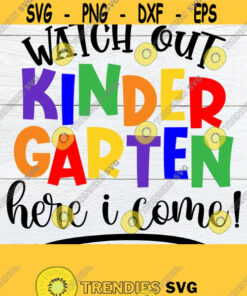 Watch Out Kindergarten Here I Come First Day Of Kindergarten Kindergarten SVG Back To School First Day Of School Kinder Cut FIle SVG Design 154