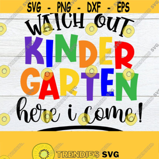 Watch Out Kindergarten Here I Come First Day Of Kindergarten Kindergarten SVG Back To School First Day Of School Kinder Cut FIle SVG Design 154