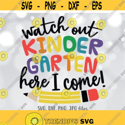 Watch Out Kindergarten Here I Come SVG Kids Kindergarten Shirt svg Boys Girls Back To Kindergarten svg First Day Of Kindergarten svg Design 317