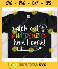 Watch out Kindergarten here I come svgKindergarten shirt svgBack to School cut fileFirst day of school svg for cricut