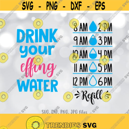 Water tracker SVG Drink Your Effing Water svg Water bottle SVG Water Tracker Cut File Hourly Water tracker design Cricut Silhouette Design 1402