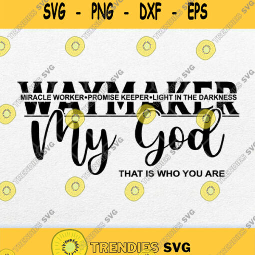 Way Maker Miracle Worker Promise Keeper Light In The Darkness My God Svg