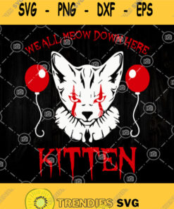 We All Meow Down Here Clown Cat Kitten Svg Cat Lover It Movie Creepy Halloween Horror Svg