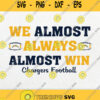 We Almost Always Almost Win Chargers Football Svg Png