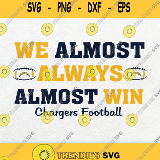 We Almost Always Almost Win Chargers Football Svg Png