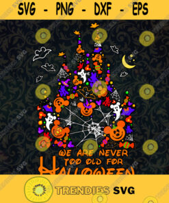 We Are Never Too Old For Halloween Disney SVG Download SVG Printable Digital Print Design
