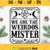 We Are The Weirdos Mister Svg Weirdos Mister Svg