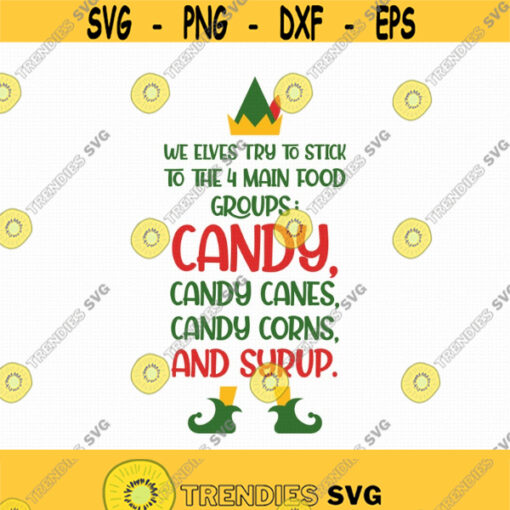 We Elves Try To Stick To The 4 Main Food Groups Candy Canes Corn Syrup Svg Png Eps Pdf Files Elf Movie Quotes Svg Cricut Silhouette Design 250