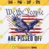 We The People Are Pissed Off Svg Png