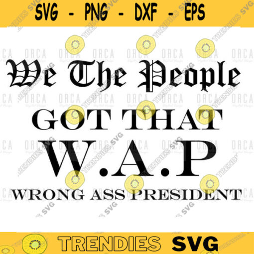 We The People Got That WAP svg pngdigital file 481