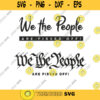 We The People are pissed off SVG We The People svg Bundle USA Svg Cut File For Cricut Maker Silhouette cameo 2nd amendment svg. 456
