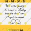 We Were Going to Have a Baby Svg New Baby Quote Svg Baby Angel Svg Angel Quote Svg Heaven Svg Angel Wings Svg Vector Silhouette Design 901