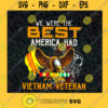We Were The Best American Had Vietnam Veteran Svg Loser Soldier Svg Important War Svg