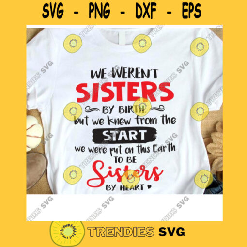We Werent Sisters By Birth But We Knew From The Start We Were Put On This Earth To Be Sisters By Heart Svg Sisters Svg Disney Svg