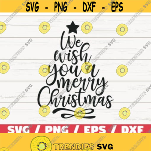 We Wish You A Merry Christmas SVG Christmas Tree SVG Cut File Cricut Commercial use Silhouette DXF file Christmas decoration Design 262