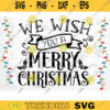 We Wish You A Merry Christmas SVG Cut File Christmas Svg Christmas Decoration Merry Christmas Svg Christmas Sign Silhouette Cricut Design 1017 copy
